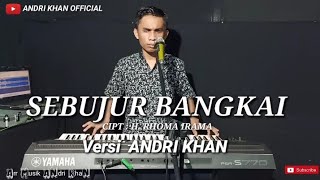 SEBUJUR BANGKAI VERSI ANDRI KHAN