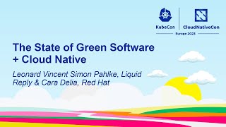 The State of Green Software + Cloud Native - Leonard Vincent Simon Pahlke, Liquid Reply & Cara Delia