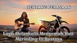 Download Lagu TENTANG PERASAAN - Lagu Melankolis Menyayat Hati (Indonesia Rock Country) @geemusicroom MP3