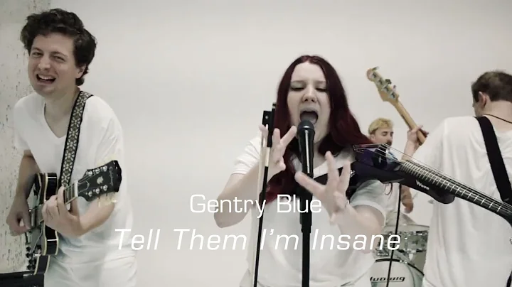 Gentry Blue - Tell Them I'm Insane (Official Music...