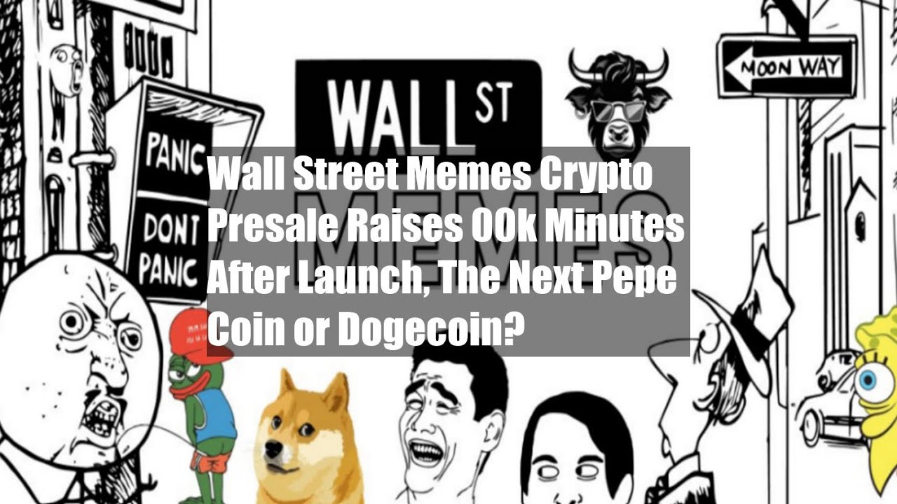 Wall Street Memes Crypto Presale Raises $100k Minutes After Launch, The  Next Pepe Coin or Dogecoin? - YouTube
