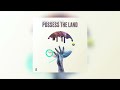 Possess the land official audio