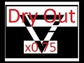 DJVI - Dry Out | x0.75 Versiyon