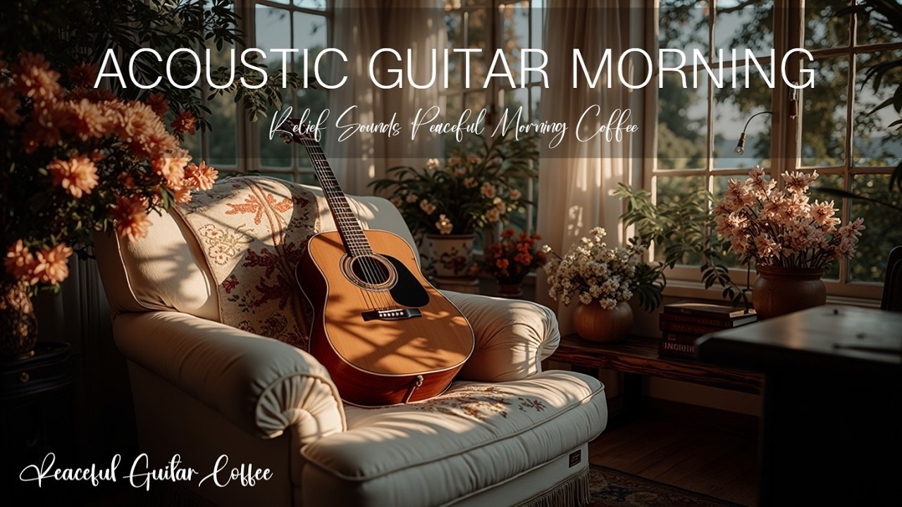 Утро с Акустической Гитарой – Спокойная Музыка и Расслабляющий Кофе для Весеннего Спокойствия