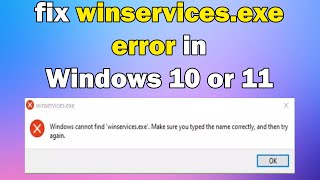 How to fix winservices.exe error in Windows 11 or 10
