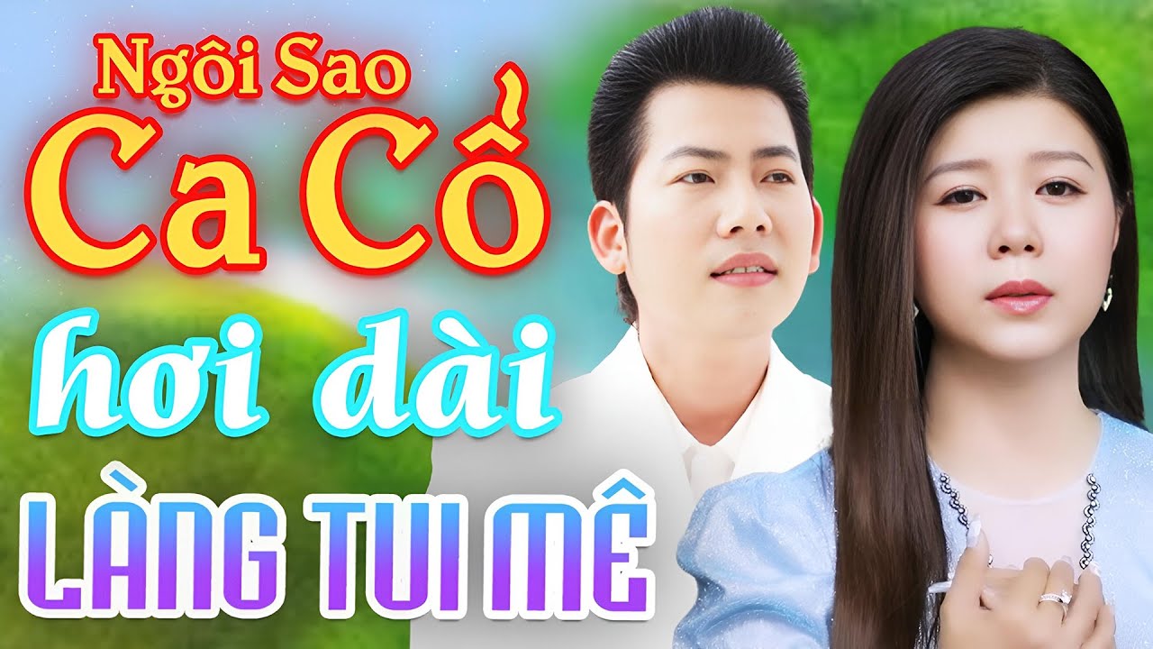 Làng Tui Mê HỒ MINH ĐƯƠNG, XÊ RI TRẦN Ca Cổ Hơi Dài 1000 Chữ💢Ca Cổ Cải Lương Hay Nhất⭐Ngôi Sao Ca Cổ