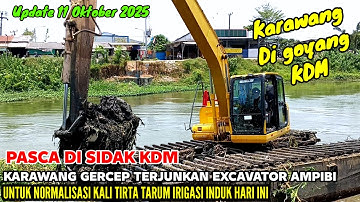 PASCA DI SIDAK KDM‼️KARAWANG GERCEP TERJUNKAN EXCAVATOR AMPIBI NORMALISASI KALI TIRTA TARUM HARI INI