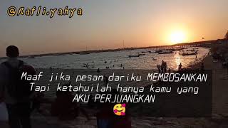 Story wa, maaf jika pesanku dariku membosankan