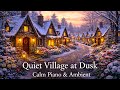 Quiet Village at Dusk | Calm Piano & Ambient