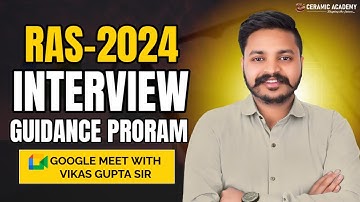 RAS 2024 INTERVIEW GUIDANCE PROGRAM | CERAMIC ACADEMY | VIKAS GUPTA SIR