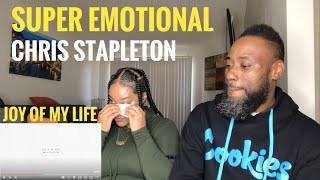 THIS WAS SUPER EMOTIONAL! CHRIS STAPLETON- JOY OF MY LIFE (REACTION)