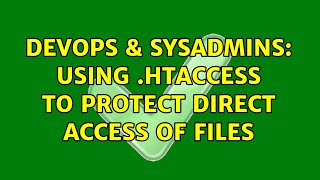 DevOps & SysAdmins: Using .htaccess to protect direct access of files (2 Solutions!!)