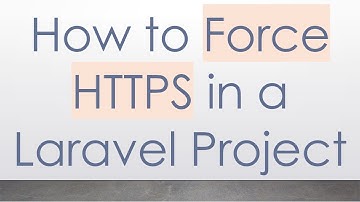 How to Force HTTPS in a Laravel Project
