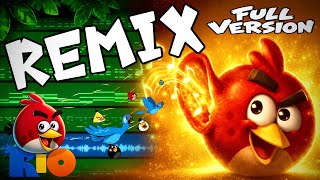 Angry Birds Rio 2 - Full Remix 🔥 Theme Song Reimagined