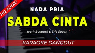 SABDA CINTA - KARAOKE || IYETH B \u0026 ERIE SUZAN || DANGDUT ORIGINAL || NADA PRIA COWOK - HQ AUDIO