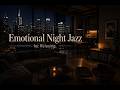 Emotional Night Jazz for Relaxing | Soft Cinematic Ambience (No Talking)