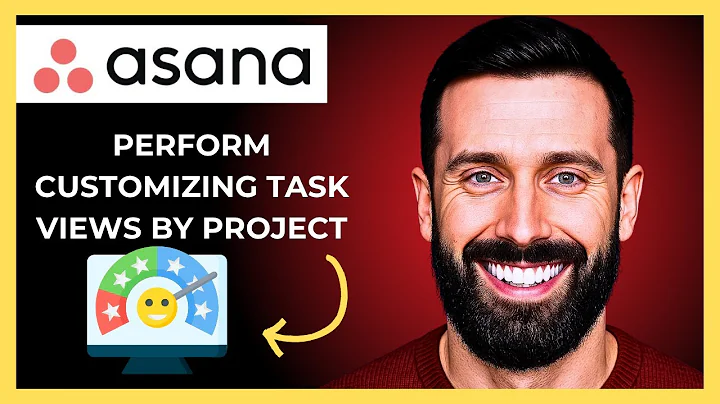 How To Perform Customizing Task Views By Projects On ASANA(Complete 2025 Guide)
