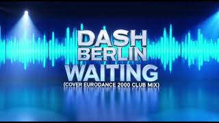 Dash Berlin  Waiting cover Eurodance 2000 Club Mix