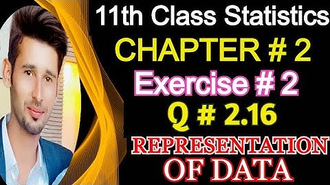 1st year statistics chapter 2 question 2.16 || 11th Class statistics solved exercises || ICS part 1