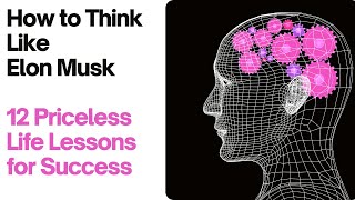 12 Priceless Elon Musk Principles for Any Field