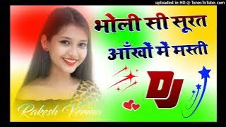 Bholi Si Surat Aankho Me Masti Dj Song Old Is Gold Dj Remix Gane Slow Hard Dholki Mix Dj Rakesh Verm