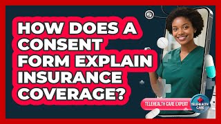 How Does A Consent Form Explain Insurance Coverage?