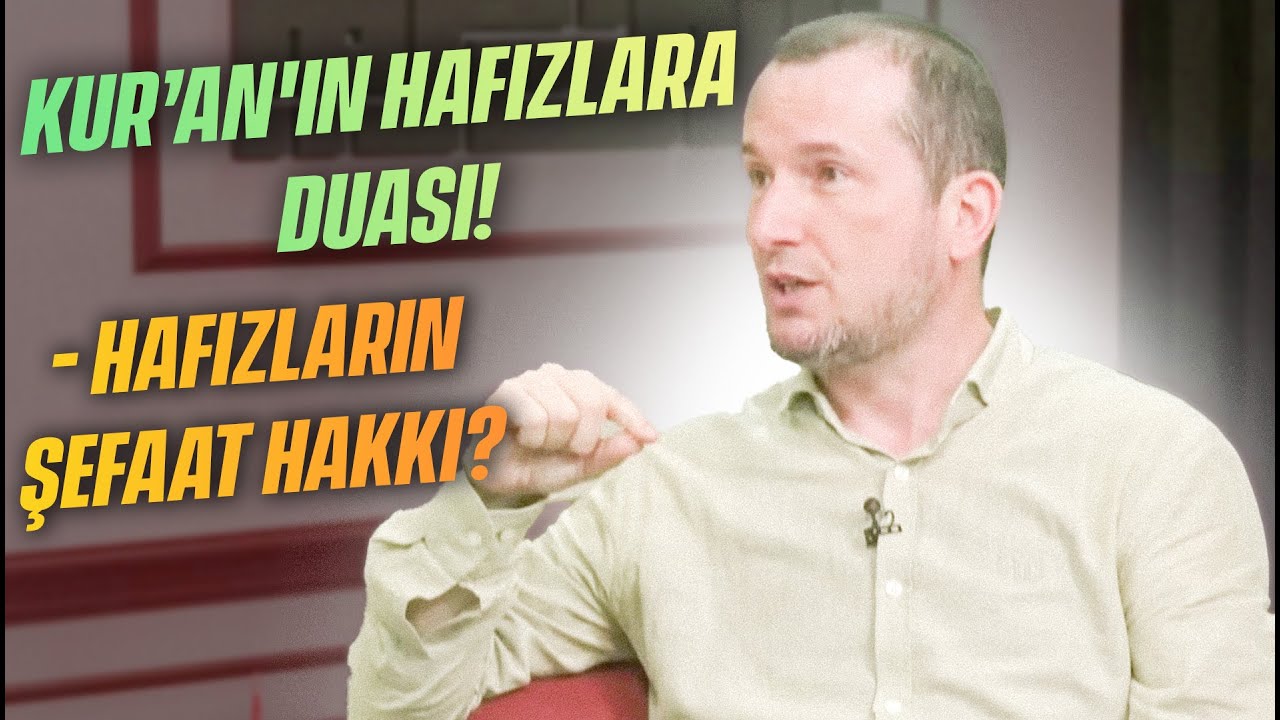 Kur'an'ın hafızlara duası! - Hafızların şefaat hakkı? / Kerem Önder