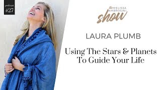 27: Laura Plumb On Using The Stars And Planets To Guide Your Life With Melissa Ambrosini