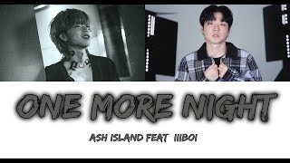 Ash Island Feat Lilboi - One More Night Lyrics Hanromeng