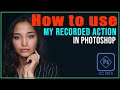 how to use my recorded action in photoshop cc 2019 - ( Andriya Studio )