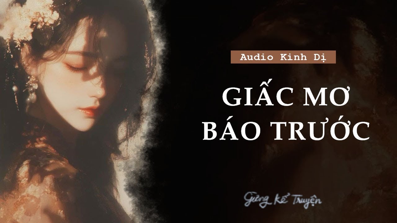 [ FULL ] Giấc Mơ Báo Trước | Truyện Audio | Gừng Kể Truyện