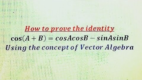 Vector method to prove cos(A+B)= CosACosB - SinASinB