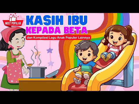 Lagu Kasih Ibu Kepada Beta dan Kompilasi Lagu Anak Populer Lainnya