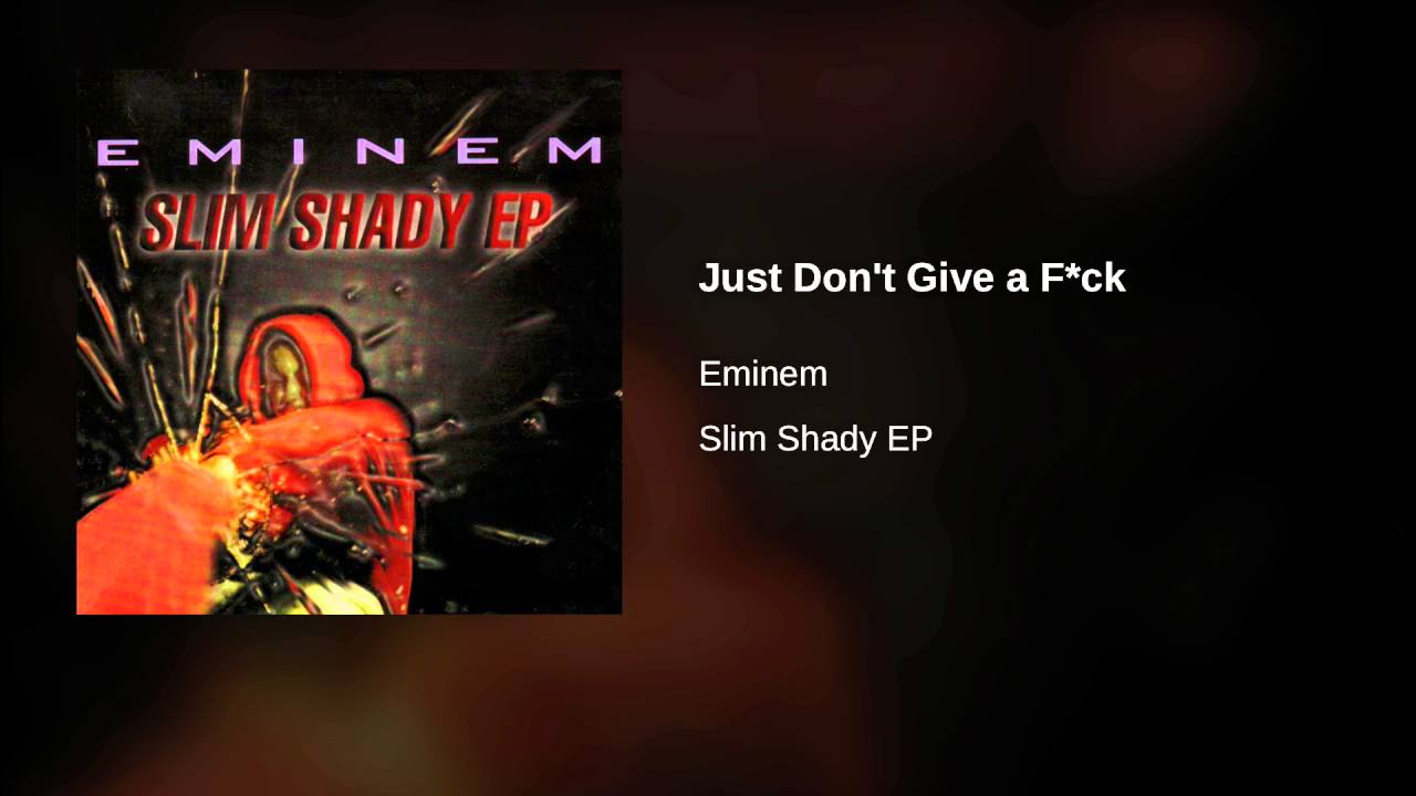 Eminem Just Don T Give Af