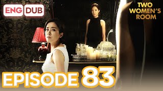 Two Women's Room Episode 83 [Eng Dub Multi-Language Sub] | K-Drama | Min Kyung Chae, Eun Hee-Soo