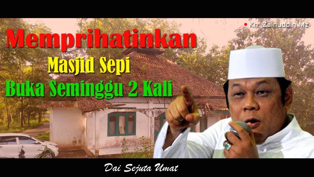 Masjid Sepi Buka Seminggu 2 Kali - Ceramah KH Zainuddin MZ