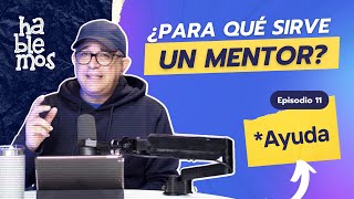 Why Do You Need a Mentor? | Help / Let's Talk with Pastor Humberto
