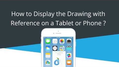Tutorial | How to Display the Drawing with Reference on a Tablet or Phone with DWG Fastview?