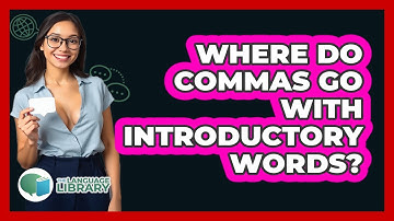 Where Do Commas Go With Introductory Words?