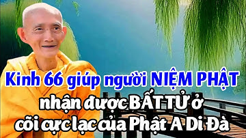 Kinh 66 giúp người niệm Phật nhận được bất tử ở cõi cực lạc của Phật A Di Đà. Ht. Thích Giác Khang