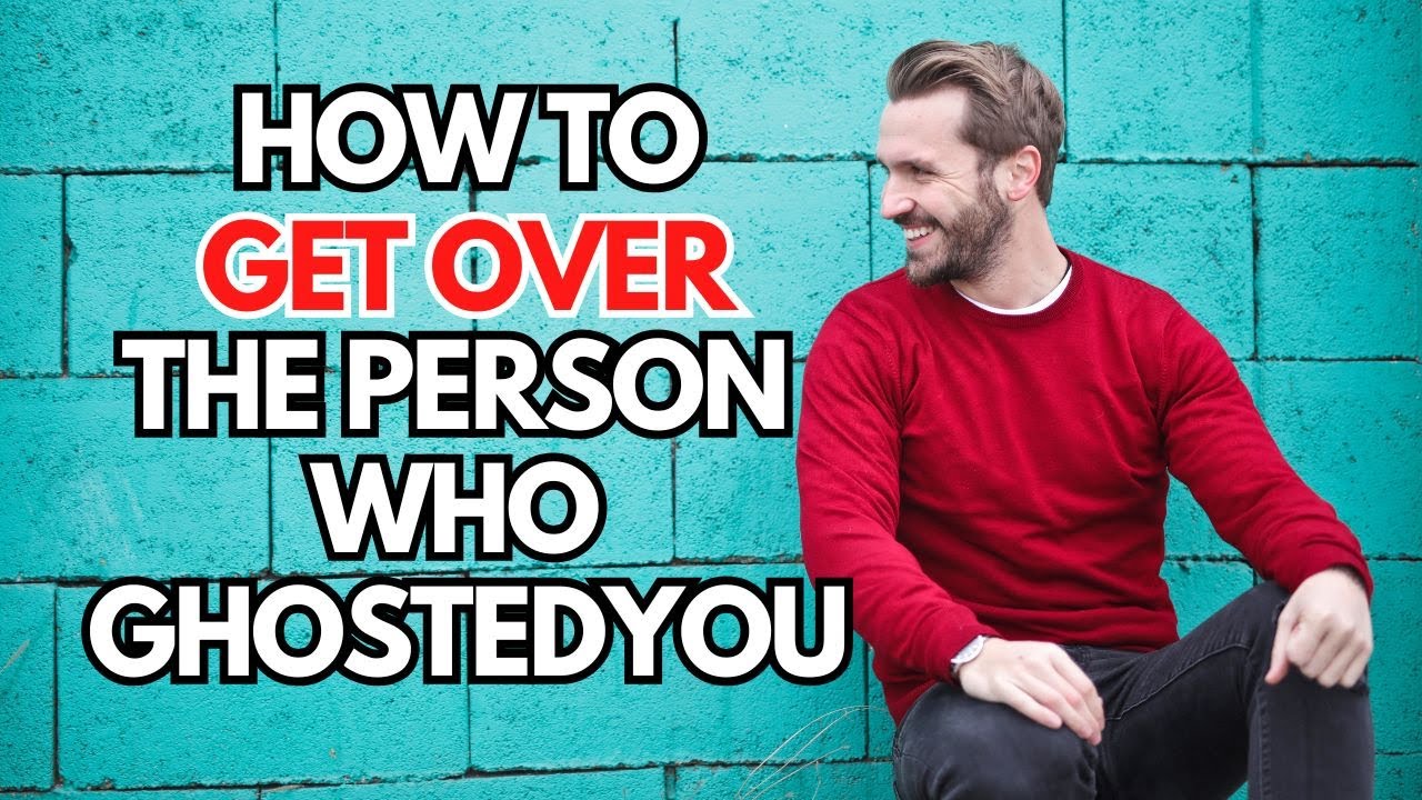 How To Get Over the Person Who Ghosted You