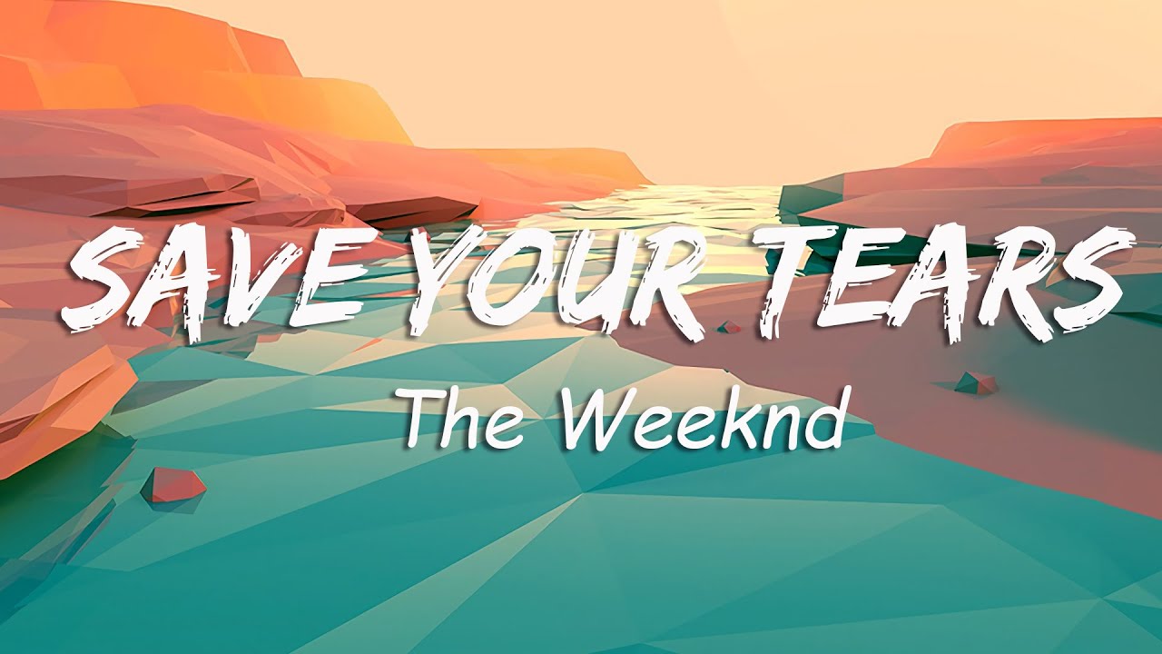The Weeknd Save Your Tears (Lyrics) YouTube