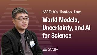 NVIDIA’s Jiantao Jiao: World Models, Uncertainty, and AI for Science