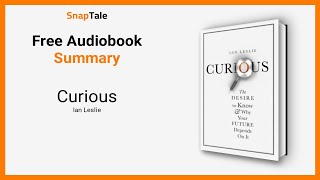 Curious by Ian Leslie: 19 Minute Summary