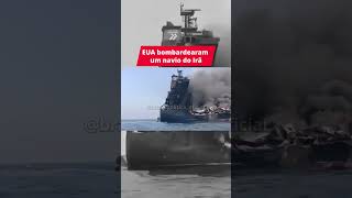 EUA bombardearam um navio do Irã