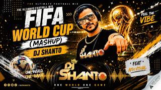 ⚽ FIFA 2026 MASHUP - DJ SHANTO 🏆 | Waka Waka x Wavin Flag x Arhbo x La La La x Dai Dai |  AKN VISUAL