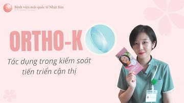 ORTHO-K và tác dụng trong KIỂM SOÁT TIẾN TRIỂN CẬN THỊ | Bệnh viện mắt quốc tế Nhật Bản