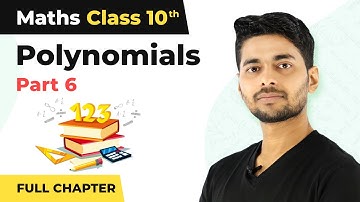 Polynomials Class 10 Full Chapter Explanation (Part 6) | Class 10 Maths | CBSE 2024-25