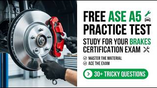 Pass Your 2026 ASE A5 Brake Test: Full Practice Exam with Explained Answers and Tips