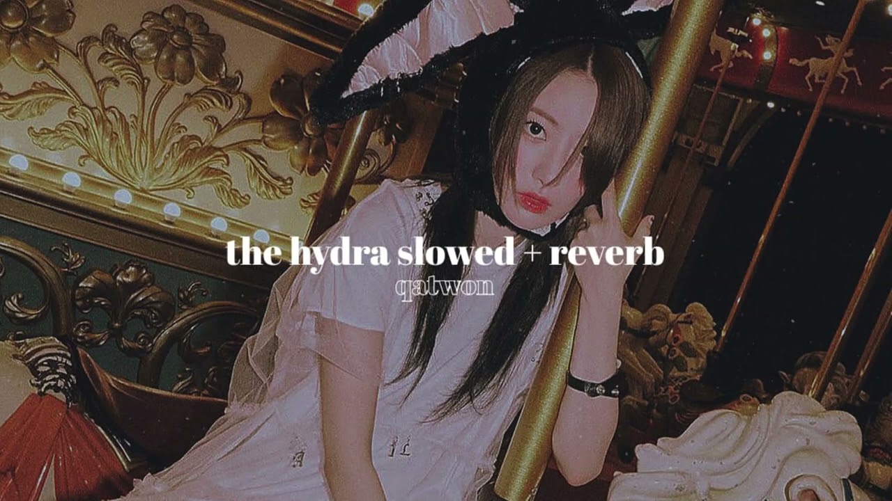 the hydra - le sserafim » slowed + reverb